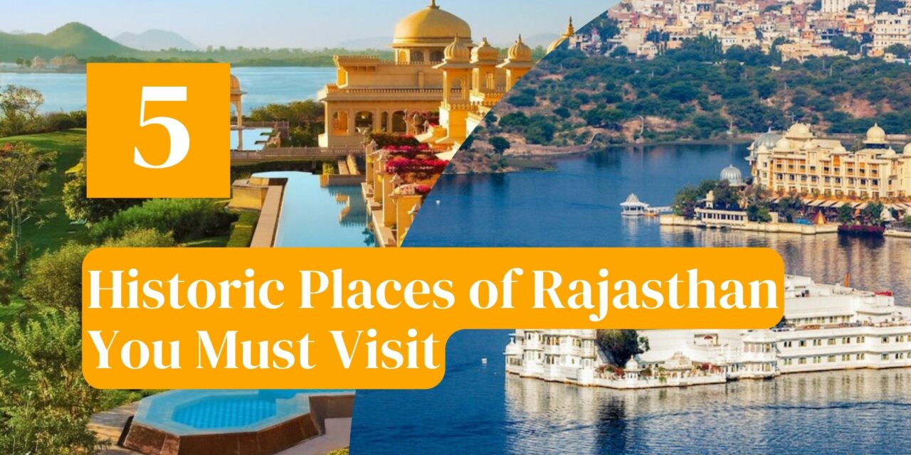 5 Historic Places To Must Visit in Rajasthan