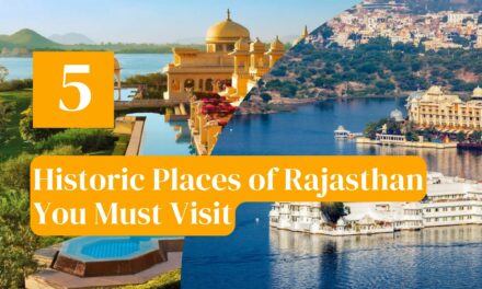 5 Historic Places To Must Visit in Rajasthan